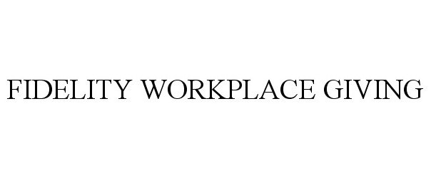  FIDELITY WORKPLACE GIVING