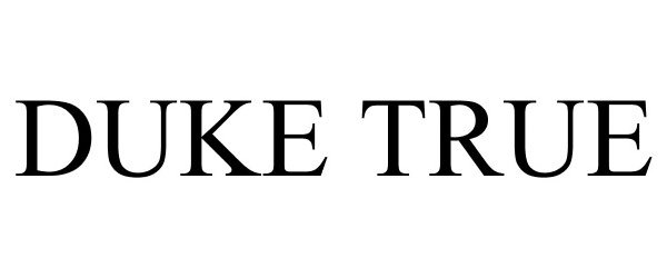Trademark Logo DUKE TRUE