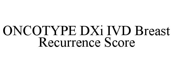 ONCOTYPE DXI IVD BREAST RECURRENCE SCORE