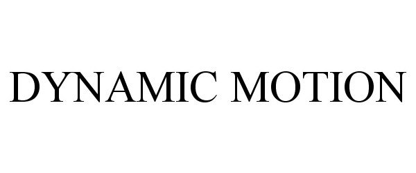 Trademark Logo DYNAMIC MOTION