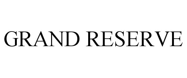Trademark Logo GRAND RESERVE