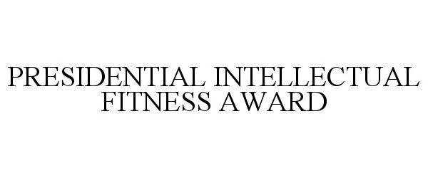  PRESIDENTIAL INTELLECTUAL FITNESS AWARD