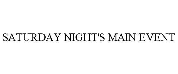 Trademark Logo SATURDAY NIGHT'S MAIN EVENT