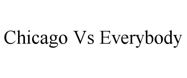 CHICAGO VS EVERYBODY