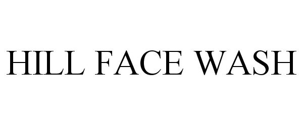 Trademark Logo HILL FACE WASH