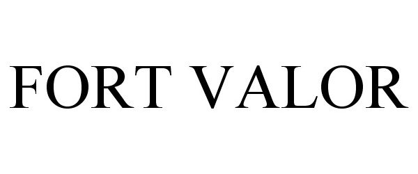 Trademark Logo FORT VALOR