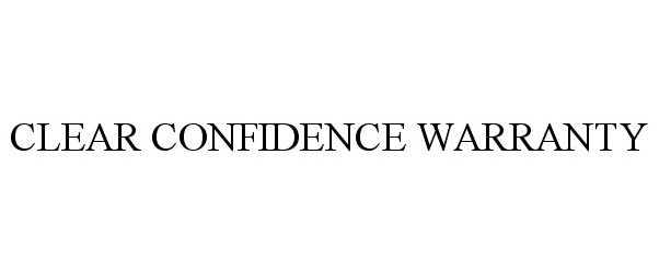 Trademark Logo CLEAR CONFIDENCE WARRANTY