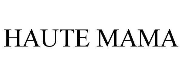 Trademark Logo HAUTE MAMA