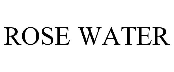 Trademark Logo ROSE WATER