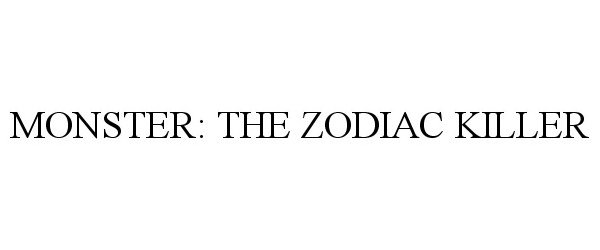 Trademark Logo MONSTER: THE ZODIAC KILLER