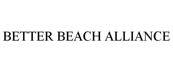 Trademark Logo BETTER BEACH ALLIANCE