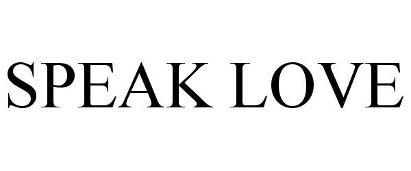 Trademark Logo SPEAK LOVE