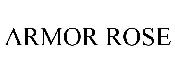 Trademark Logo ARMOR ROSE