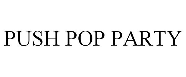  PUSH POP PARTY