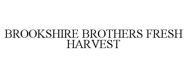Trademark Logo BROOKSHIRE BROTHERS FRESH HARVEST