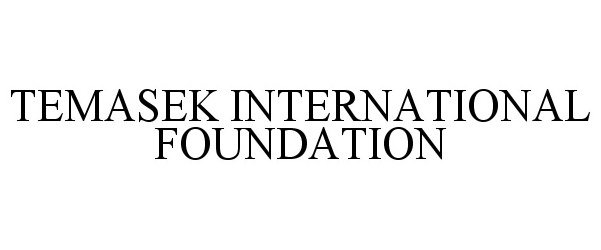 Trademark Logo TEMASEK INTERNATIONAL FOUNDATION