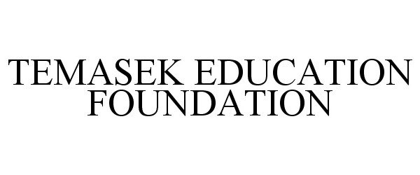 Trademark Logo TEMASEK EDUCATION FOUNDATION