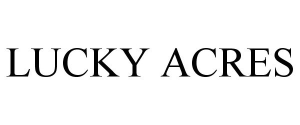 Trademark Logo LUCKY ACRES