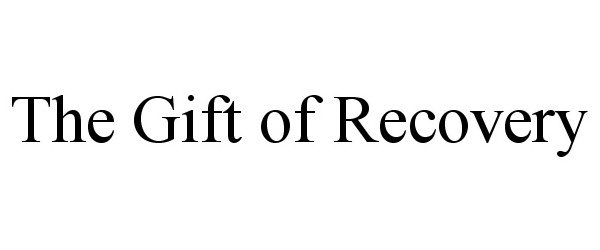 Trademark Logo THE GIFT OF RECOVERY