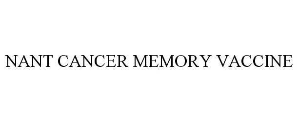 Trademark Logo NANT CANCER MEMORY VACCINE