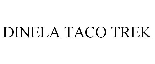 Trademark Logo DINELA TACO TREK
