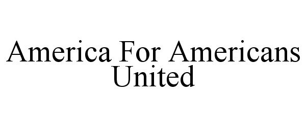  AMERICA FOR AMERICANS UNITED