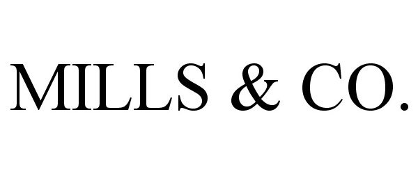  MILLS &amp; CO.