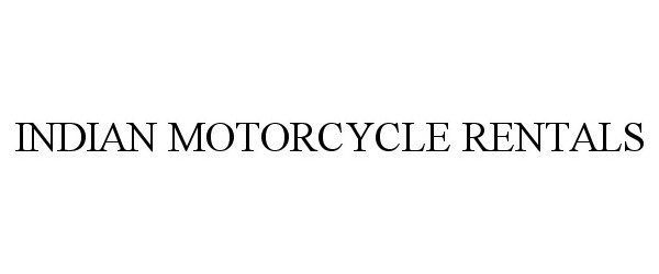 Trademark Logo INDIAN MOTORCYCLE RENTALS