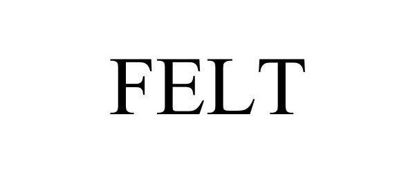 Trademark Logo FELT