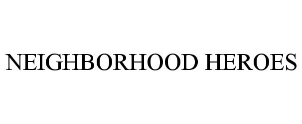 Trademark Logo NEIGHBORHOOD HEROES