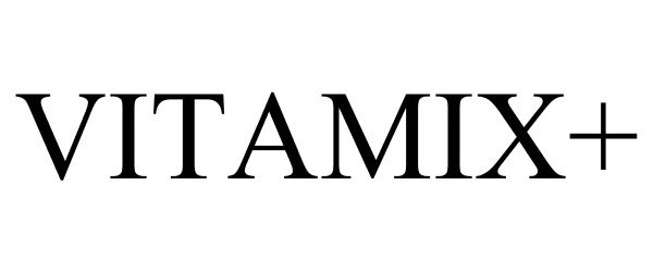 Trademark Logo VITAMIX +