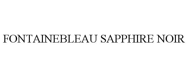  FONTAINEBLEAU SAPPHIRE NOIR