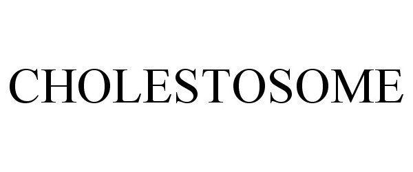 Trademark Logo CHOLESTOSOME