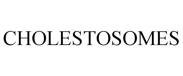 Trademark Logo CHOLESTOSOMES