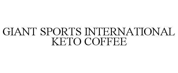  GIANT SPORTS INTERNATIONAL KETO COFFEE