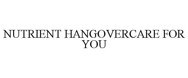  NUTRIENT HANGOVERCARE FOR YOU