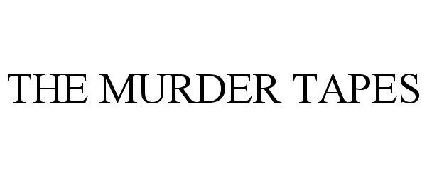  THE MURDER TAPES