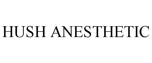 Trademark Logo HUSH ANESTHETIC