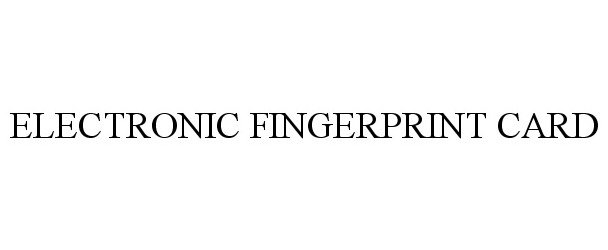Trademark Logo ELECTRONIC FINGERPRINT CARD