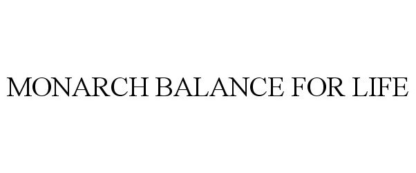 Trademark Logo MONARCH BALANCE FOR LIFE