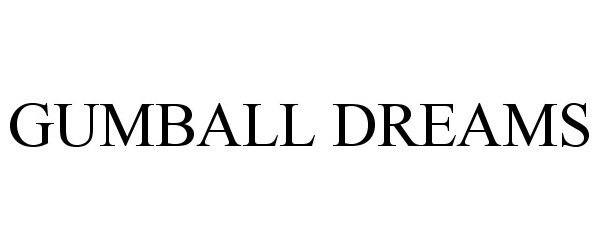 Trademark Logo GUMBALL DREAMS