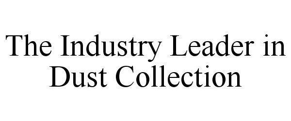  THE INDUSTRY LEADER IN DUST COLLECTION