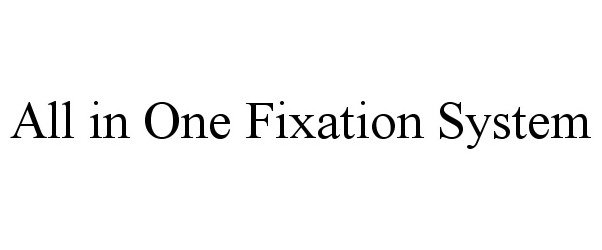  ALL IN ONE FIXATION SYSTEM