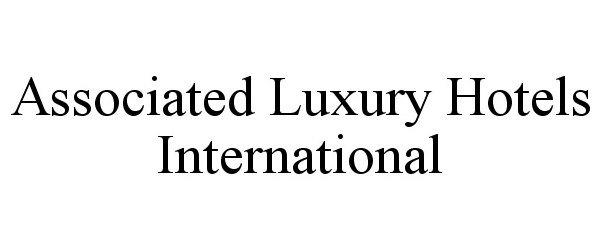  ASSOCIATED LUXURY HOTELS INTERNATIONAL