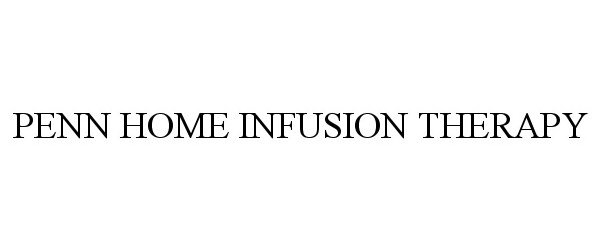 Trademark Logo PENN HOME INFUSION THERAPY