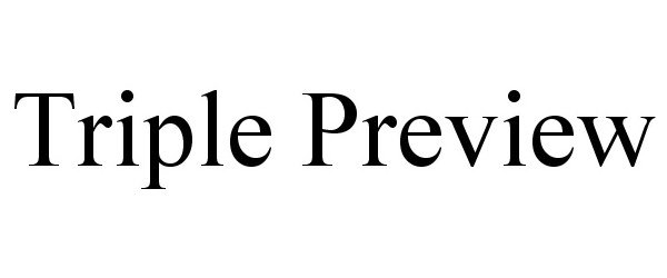 Trademark Logo TRIPLE PREVIEW