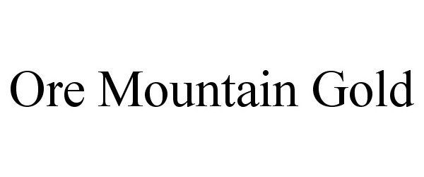 Trademark Logo ORE MOUNTAIN GOLD