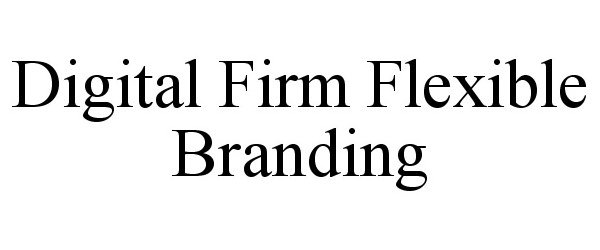  DIGITAL FIRM FLEXIBLE BRANDING