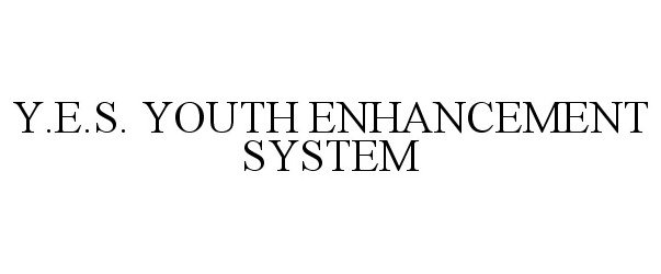 Trademark Logo Y.E.S. YOUTH ENHANCEMENT SYSTEM
