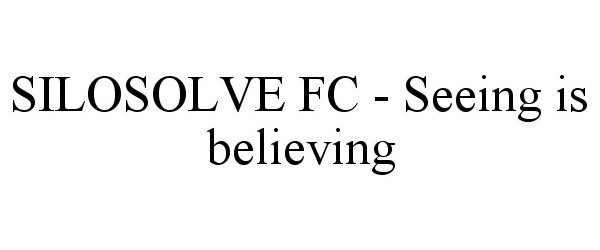  SILOSOLVE FC - SEEING IS BELIEVING